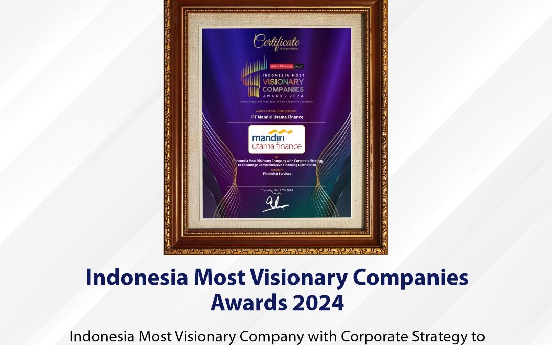 Mandiri Utama Finance Raih Penghargaan: Indonesia Most Visionary Companies Awards 2024